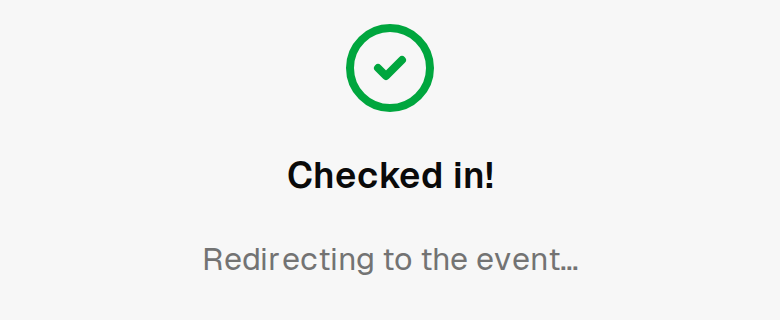 The confirmation an attendee sees after scanning: a green tick with the words Checked in, and a note that it is redirecting to the event